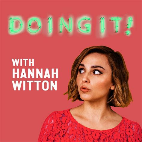 Doing It With Hannah Witton Listen Via Stitcher For Podcasts