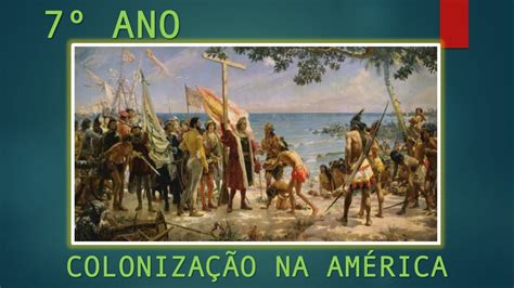 AULA DE HISTÓRIA 7º ANO COLONIZAÇÃO ESPANHOLA E INGLESA NA AMÉRICA 2