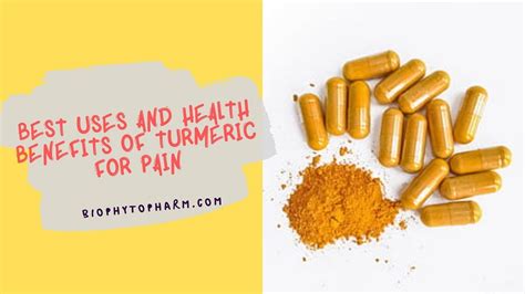 Best Uses And Health Benefits Of Turmeric For Pain Biophytopharm