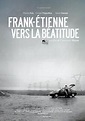 Frank-Étienne vers la béatitude (2012) - uniFrance Films