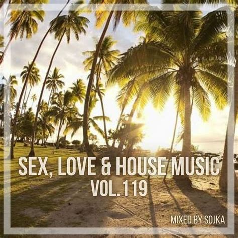 stream sex love and house music vol 119 12 05 2023 by sojka pl listen online for free on