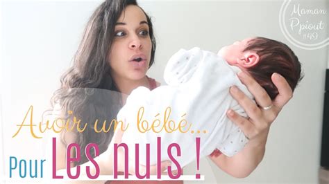 Maman 49 Avoir Un Bébé Pour Les Nuls Mes Conseils Youtube
