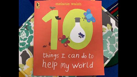 Read Aloud 10 Things I Can Do To Help My World By Melanie Walsh Youtube