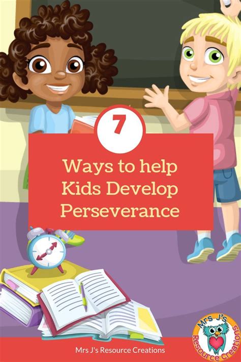 7 Ways To Help Kids Develop Perseverance Growthmindset Perseverance