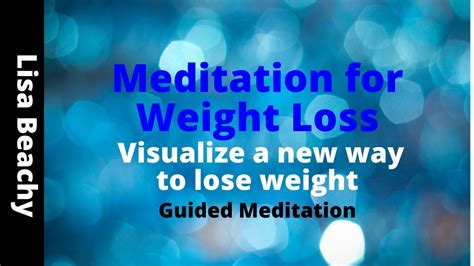 Meditation For Weight Loss Visualize A New Way To Lose Weight Youtube