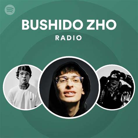 Bushido Zho Radio Playlist By Spotify Spotify
