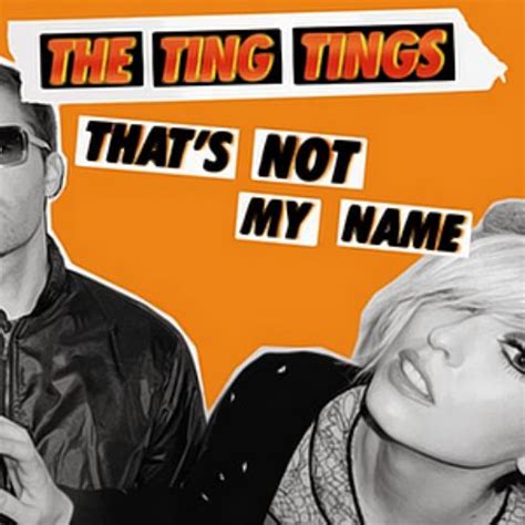 Thats Not My Name — The Ting Tings Lastfm