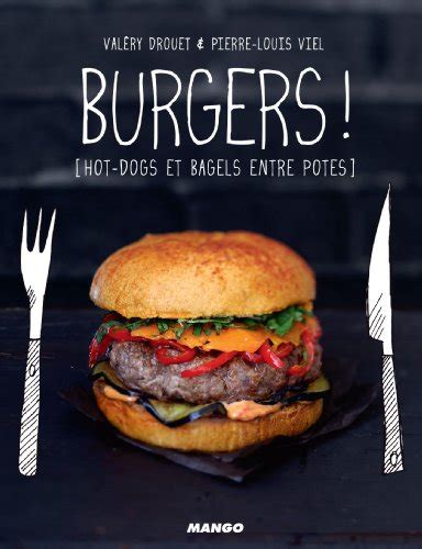 Showing all works by author. Télécharger Burgers hotdogs et bagels entre potes PDF Gratuit Mango - Bernier Anouk - Fichier ...