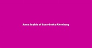 Anna Sophie of Saxe-Gotha-Altenburg - Spouse, Children, Birthday & More