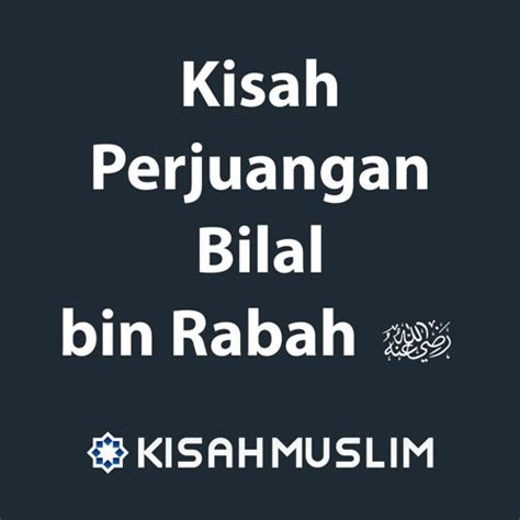 Stream Kisah Perjuangan Bilal Bin Rabah Radhiallahu Anhu By Kajian Net