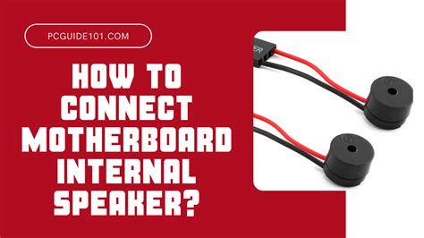 how to connect motherboard internal speaker pc guide 101
