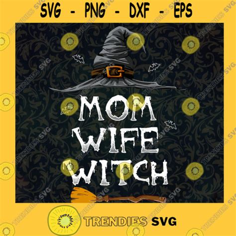 Halloween Mom Wife Witch Svg Halloween Witch Svg Witch Svg