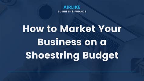 10 How To Market Your Business On A Shoestring Budget
