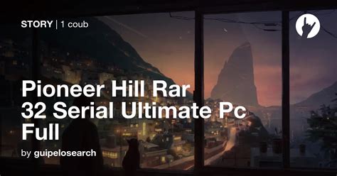 Pioneer Hill Rar 32 Serial Ultimate Pc Full Coub