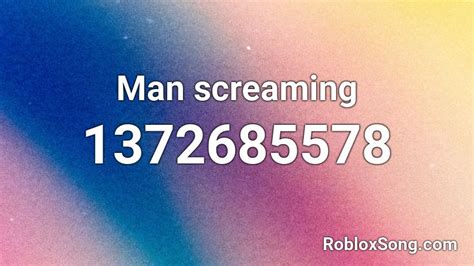 Man Screaming Roblox Id Roblox Music Codes