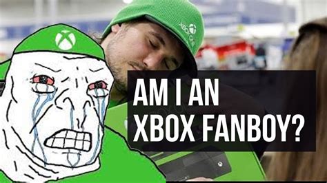 Am I An Xbox Fanboy Gasp Youtube