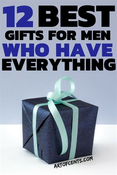 Best Gifts For Men Who Have Everything Art Of Cents Best Gifts