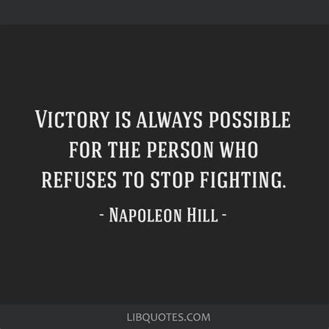 Victory Is Always Possible For The Person Who Refuses To