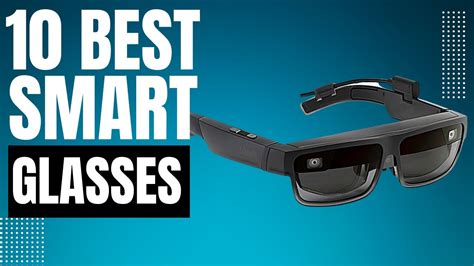 10 Best Smart Glasses For Immersive Experience In 2022 Youtube