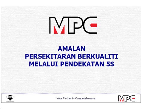 Konsep amalan 5s merupakan satu konsep amalan yang memberi pelbagai manafaat kepada organisasi sekaligus kepada negara. .: PANDUAN 5S MPC