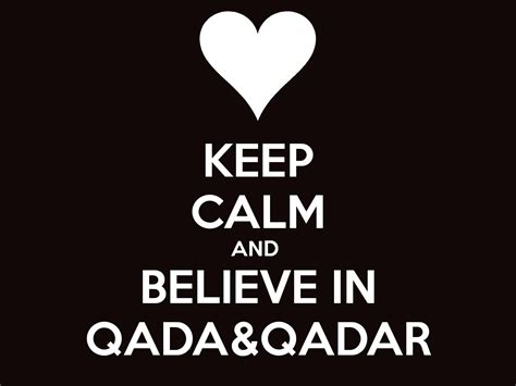 Bagi orang yang beriman kepada qadha dan qadar, apapun kenyataan dan peristiwa yang dialaminya, akan ditanggapi dan diterima secara positif. Makalah Qada' dan Qadar | Gado-Gado