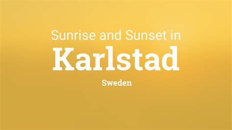 Sunrise And Sunset Times In Karlstad