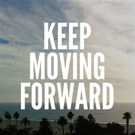 Keep Moving Forward Pictures Photos And Images For