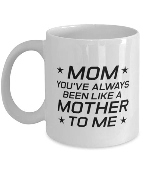 Funny Mom Mug Mom Youve Always Been Like A Mother To Me Etsy