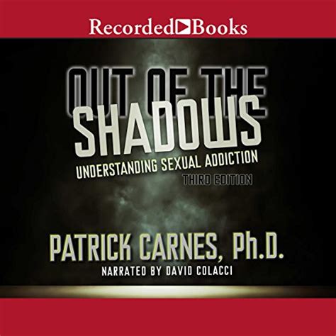out of the shadows understanding sexual addiction audible audio edition patrick