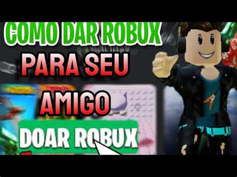 COMO DAR ROBUX PRO SEU AMIGO NO ROBLOX 2022 YouTube