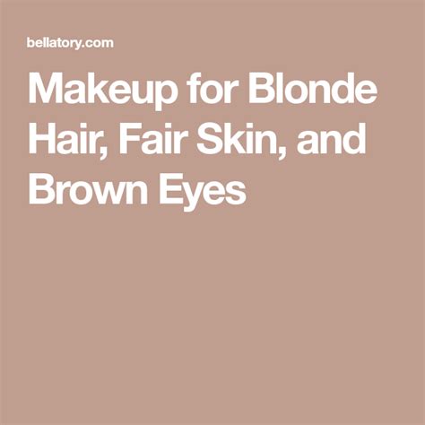 Makeup For Blonde Hair Fair Skin And Brown Eyes Blonde Hair Makeup