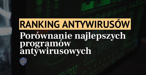 Programy Antywirusowe 🥇 Ranking Antywirusów 2024