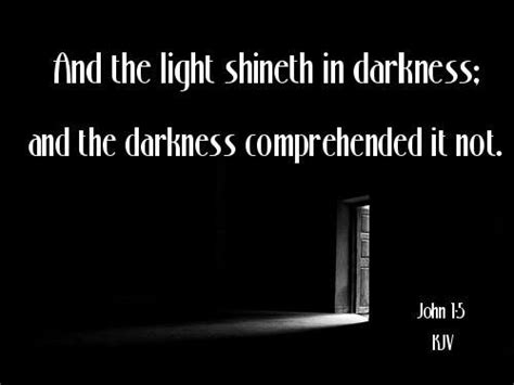 And The Light Shineth In Darkness And The Darkness Comprehended It Not