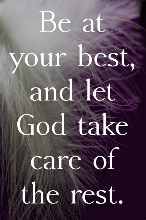 Do Your Best And Let God Take Care Of The Rest Let God Rest Quotes