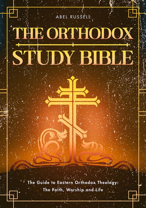 The Orthodox Study Bible The Guide To Eastern Orthodox Theology The