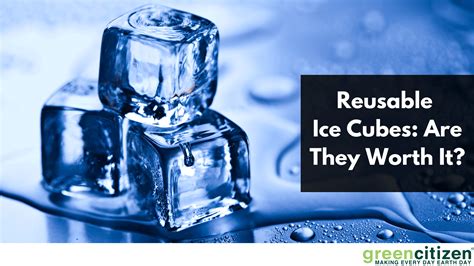 Reusable Ice Cubes Are They Worth It Greencitizen