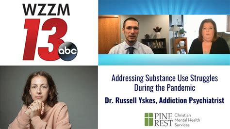 WZZM Dr Russell Yskes Addresses The Topic Of Pandemic Substance Use Pine Rest Newsroom