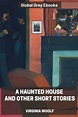 A Haunted House and Other Short Stories by Virginia Woolf - Free ebook ...