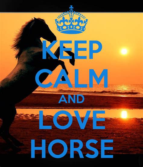 Keep Calm And Love Horse Poster Dfvcxy Keep Calm O Matic