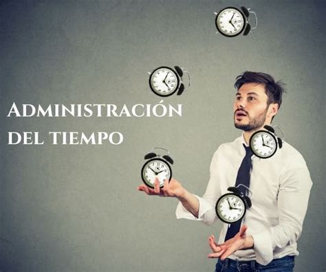 Administración Del Tiempo Definición Importancia Y Técnicas Tu