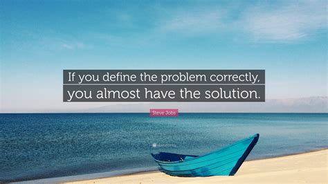 Steve Jobs Quote “if You Define The Problem Correctly You Almost Have
