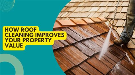 How Roof Cleaning Improves Your Property Value · The Wow Decor