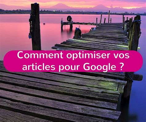 Pour Bien Optimiser Vos Articles Vous Pouvez Lire Ici Toutes Les