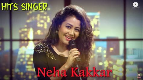 Best Of Neha Kakkar Hit Songs Youtube