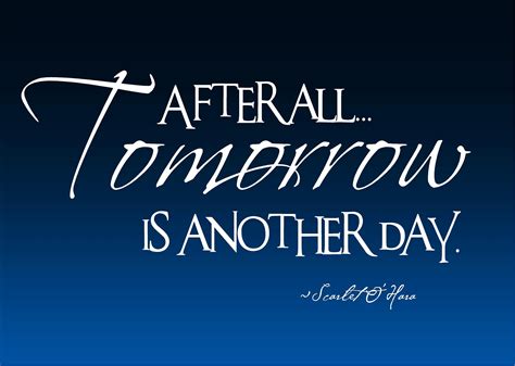 Tomorrow Is Another Day Quotes Quotesgram