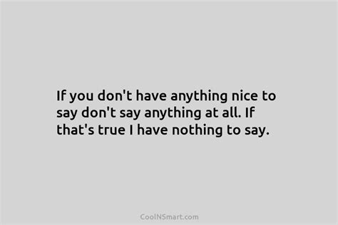 Quote If You Dont Have Anything Nice To Say Dont Say Anything At