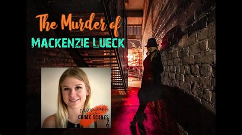 The Murder Of Mackenzie Lueck Pt 1 Youtube