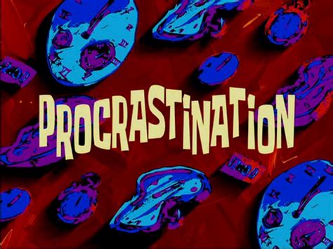 Procrastination Spongebob Time Cards Know Your Meme