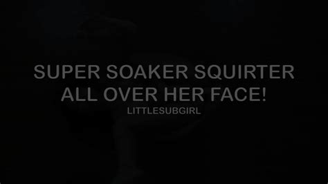littlesubgirl on twitter just sold super soaker squirter all over her face