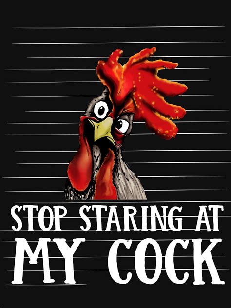 Stop Staring At My Cock T Shirt By Andymega Redbubble